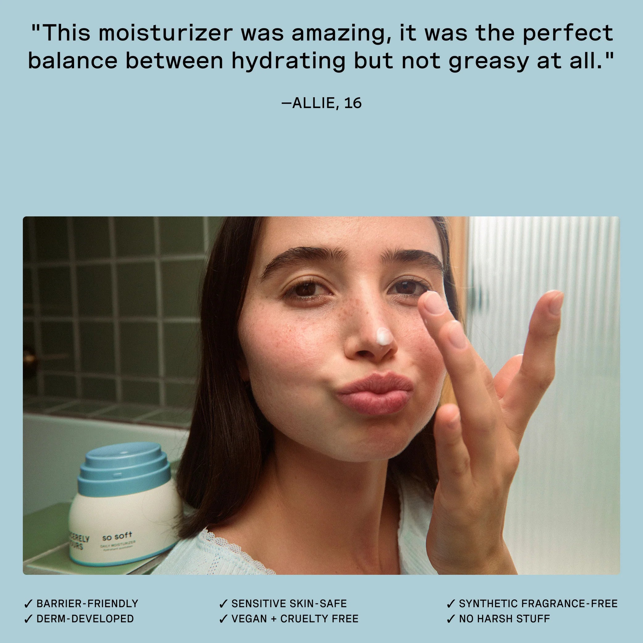 Sincerely Yours 
So Soft Daily Moisturizer 🩵