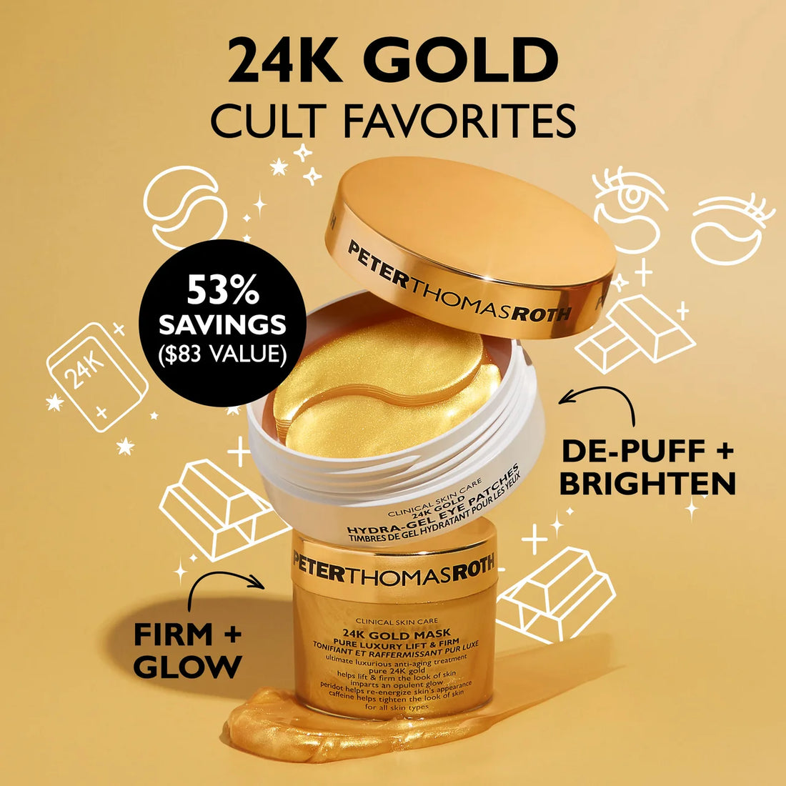 Peter Thomas Roth     
24K Gold Glow-Up 💛