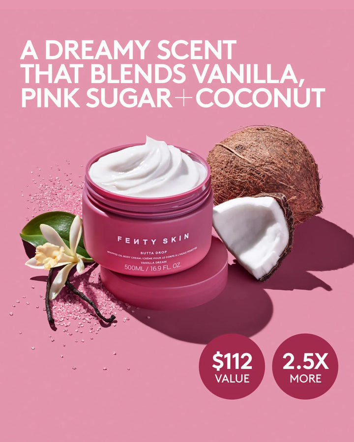 Fenty Skin    
BUTTA DROP WHIPPED OIL BODY CREAM WITH TROPICAL OILS + SHEA BUTTER ♥️