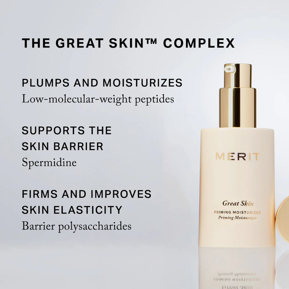 MERIT     
Great Skin Priming And Firming Moisturizer With Peptides And Hyaluronic Acid 🤎
